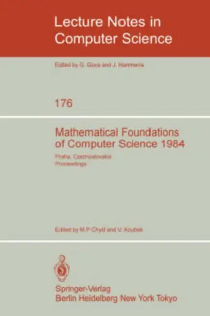 Buy Mathematical Foundations of Computer Science 1984 | by M. P. Chytil | V. Koubek | Springer | by M. P. Chytil | V. Koubek | Springer | by M. P. Chytil | V. Koubek | Springer | by M. P. Chytil | V. Koubek | Springer | by M. P. Chytil | V. Koubek | Springer | by M. P. Chytil | V. Koubek | Springer | by M. P. Chytil | V. Koubek | Springer | by M. P. Chytil | V. Koubek | Springer | by M. P. Chytil | V. Koubek | Springer | by M. P. Chytil | V. Koubek | Springer | by M. P. Chytil | V. Koubek | Springer — BookShops.in