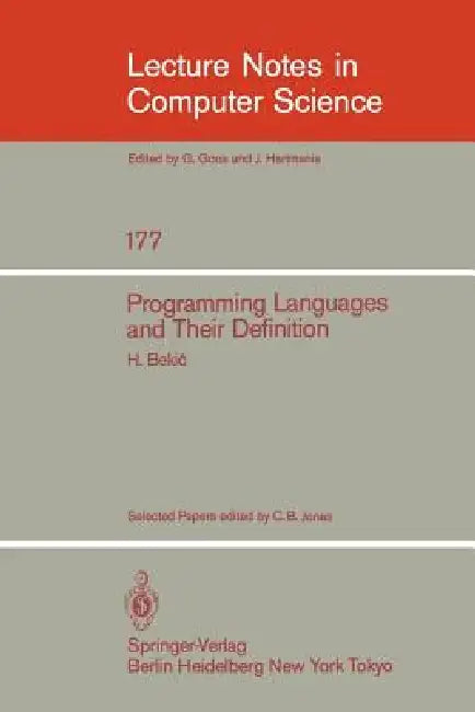 Buy Programming Languages and Their Definition | by H. Bekic | C. B. Jones | Springer | by H. Bekic | C. B. Jones | Springer | by H. Bekic | C. B. Jones | Springer | by H. Bekic | C. B. Jones | Springer | by H. Bekic | C. B. Jones | Springer | by H. Bekic | C. B. Jones | Springer | by H. Bekic | C. B. Jones | Springer | by H. Bekic | C. B. Jones | Springer | by H. Bekic | C. B. Jones | Springer | by H. Bekic | C. B. Jones | Springer | by H. Bekic | C. B. Jones | Springer | by H. Bekic | C. B. Jones — BookShops.in