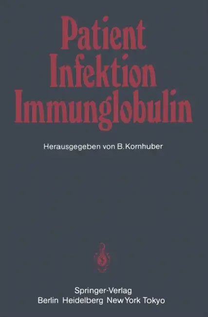 Buy Patient -- Infektion -- Immunglobulin | by B. Kornhuber | H. Schleussner | Springer | by B. Kornhuber | H. Schleussner | Springer | by B. Kornhuber | H. Schleussner | Springer | by B. Kornhuber | H. Schleussner | Springer | by B. Kornhuber | H. Schleussner | Springer | by B. Kornhuber | H. Schleussner | Springer | by B. Kornhuber | H. Schleussner | Springer | by B. Kornhuber | H. Schleussner | Springer | by B. Kornhuber | H. Schleussner | Springer | by B. Kornhuber | H. Schleussner | Springer | — BookShops.in