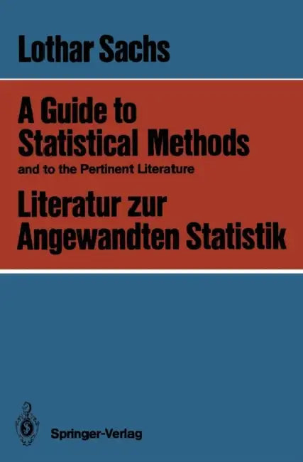 Buy A Guide to Statistical Methods and to the Pertinent Literature / Literatur Zur Angewandten Statistik (English, Lothar Sachs) — BookShops.in
