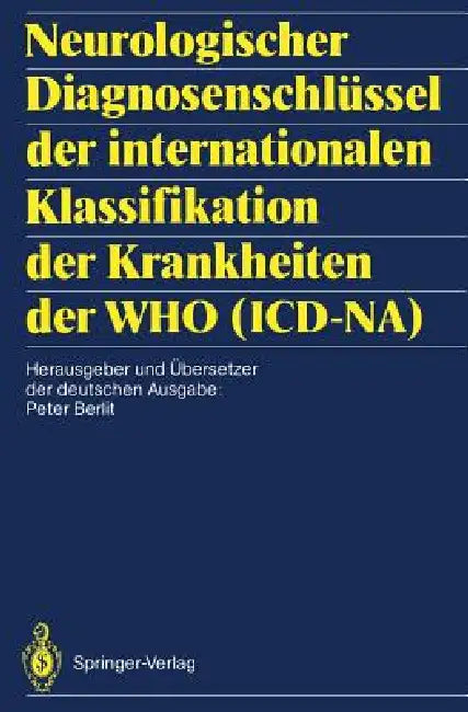 Buy Neurologischer Diagnosenschlüssel Der Internationalen Klassifikation Der Krankheiten Der Who (ICD-Na (English, Peter Berlit | Peter Berlit) — BookShops.in