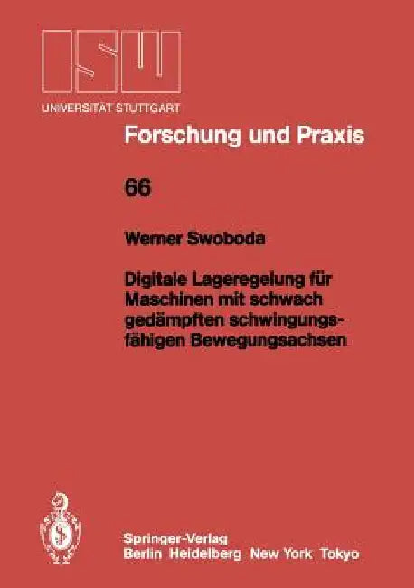 Buy Digitale Lageregelung Für Maschinen Mit Schwach Gedämpften Schwingungsfähigen Bewegungsachsen (English, Werner Swoboda) — BookShops.in