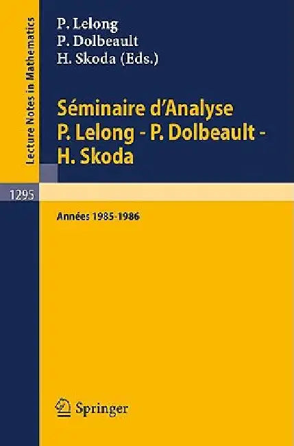 Buy Séminaire d'Analyse P. Lelong - P. Dolbeault - H. Skoda (English, Pierre Lelong | Pierre Dolbeault | Henri Skoda) — BookShops.in