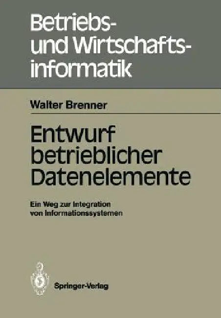 Buy Entwurf Betrieblicher Datenelemente (English, Walter Brenner) — BookShops.in