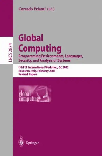 Buy Global Computing. Programming Environments, Languages, Security, and Analysis of Systems (English, Corrado Priami) — BookShops.in