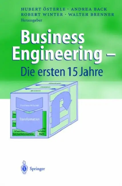 Buy Business Engineering -- Die Ersten 15 Jahre (English, Hubert Österle | Andrea Back | Robert Winter) — BookShops.in