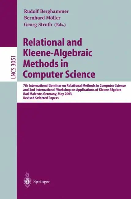 Buy Relational and Kleene-Algebraic Methods in Computer Science | by R. Berghammer | Bernhard Möller | Georg Struth | Springer | by R. Berghammer | Bernhard Möller | Georg Struth | Springer | by R. Berghammer | Bernhard Möller | Georg Struth | Springer | by R. Berghammer | Bernhard Möller | Georg Struth | Springer | by R. Berghammer | Bernhard Möller | Georg Struth | Springer | by R. Berghammer | Bernhard Möller | Georg Struth | Springer | by R. Berghammer | Bernhard Möller | Georg Struth | Springer — BookShops.in