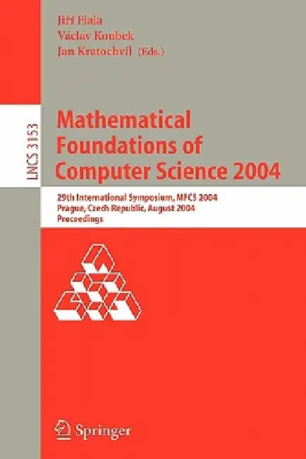 Buy Mathematical Foundations of Computer Science 2004 | by Jirí Fiala | Václav Koubek | Jan Kratochvíl | Springer | by Jirí Fiala | Václav Koubek | Jan Kratochvíl | Springer | by Jirí Fiala | Václav Koubek | Jan Kratochvíl | Springer | by Jirí Fiala | Václav Koubek | Jan Kratochvíl | Springer | by Jirí Fiala | Václav Koubek | Jan Kratochvíl | Springer | by Jirí Fiala | Václav Koubek | Jan Kratochvíl | Springer | by Jirí Fiala | Václav Koubek | Jan Kratochvíl | Springer | by Jirí Fiala | Václav Koube — BookShops.in