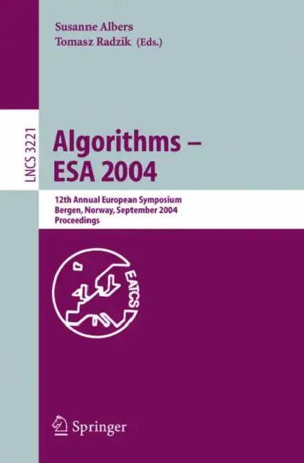 Buy Algorithms -- ESA 2004 | by Susanne Albers | Tomasz Radzik | Springer | by Susanne Albers | Tomasz Radzik | Springer | by Susanne Albers | Tomasz Radzik | Springer | by Susanne Albers | Tomasz Radzik | Springer | by Susanne Albers | Tomasz Radzik | Springer | by Susanne Albers | Tomasz Radzik | Springer | by Susanne Albers | Tomasz Radzik | Springer | by Susanne Albers | Tomasz Radzik | Springer | by Susanne Albers | Tomasz Radzik | Springer | by Susanne Albers | Tomasz Radzik | Springer | by Su — BookShops.in