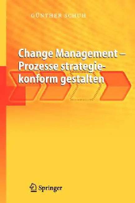 Buy Change Management - Prozesse Strategiekonform Gestalten (English, Günther Schuh) — BookShops.in