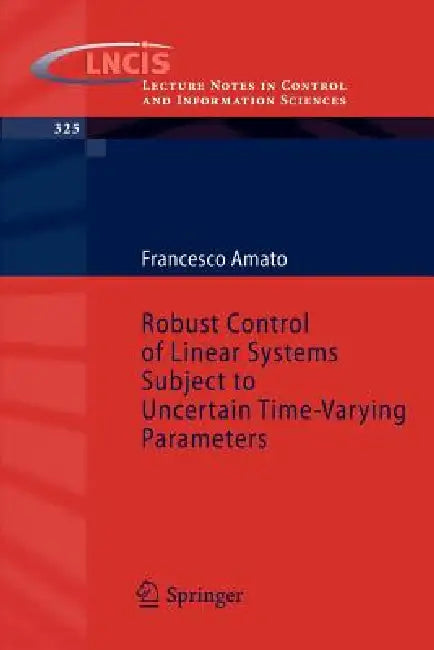 Buy Robust Control of Linear Systems Subject to Uncertain Time-Varying Parameters (English, Francesco Amato) — BookShops.in