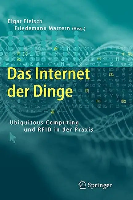 Das Internet Der Dinge | by Elgar Fleisch | Friedemann Mattern | Springer | by Elgar Fleisch | Friedemann Mattern | Springer | by Elgar Fleisch | Friedemann Mattern | Springer | by Elgar Fleisch | Friedemann Mattern | Springer | by Elgar Fleisch | Friedemann Mattern | Springer | by Elgar Fleisch | Friedemann Mattern | Springer | by Elgar Fleisch | Friedemann Mattern | Springer | by Elgar Fleisch | Friedemann Mattern | Springer | by Elgar Fleisch | Friedemann Mattern | Springer | by Elgar Fleisch