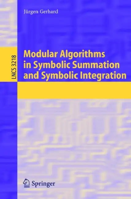 Buy Modular Algorithms in Symbolic Summation and Symbolic Integration | by Jürgen Gerhard | Springer | by Jürgen Gerhard | Springer | by Jürgen Gerhard | Springer | by Jürgen Gerhard | Springer | by Jürgen Gerhard | Springer | by Jürgen Gerhard | Springer | by Jürgen Gerhard | Springer | by Jürgen Gerhard | Springer | by Jürgen Gerhard | Springer | by Jürgen Gerhard | Springer | by Jürgen Gerhard | Springer | by Jürgen Gerhard | Springer | by Jürgen Gerhard | Springer | by Jürgen Gerhard | Springer  — BookShops.in