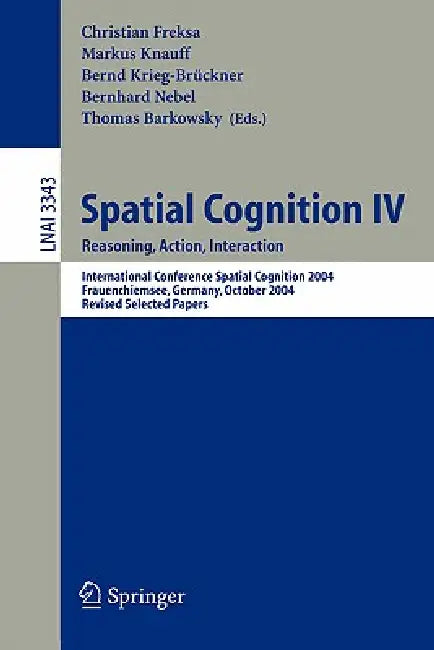 Buy Spatial Cognition IV, Reasoning, Action, Interaction (English, Christian Freksa | Markus Knauff | Bernd Krieg-Brückner) — BookShops.in