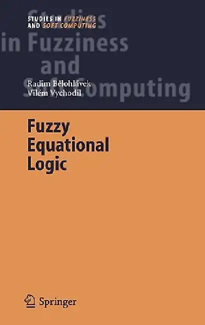 Buy Fuzzy Equational Logic (English, Radim Belohlávek | Vilem Vychodil) — BookShops.in