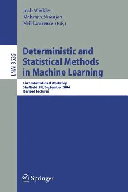 Deterministic and Statistical Methods in Machine Learning: First International Workshop, Sheffield, Uk, September 7-10, 2004. Revised Lectures: 3635 (Lecture Notes in Artificial Intelligence, 3635) view 2