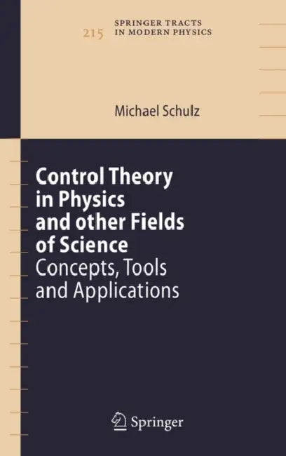 Control Theory in Physics and other Fields of Science: Concepts, Tools, and Applications: 215 (Springer Tracts in Modern Physics) view 2