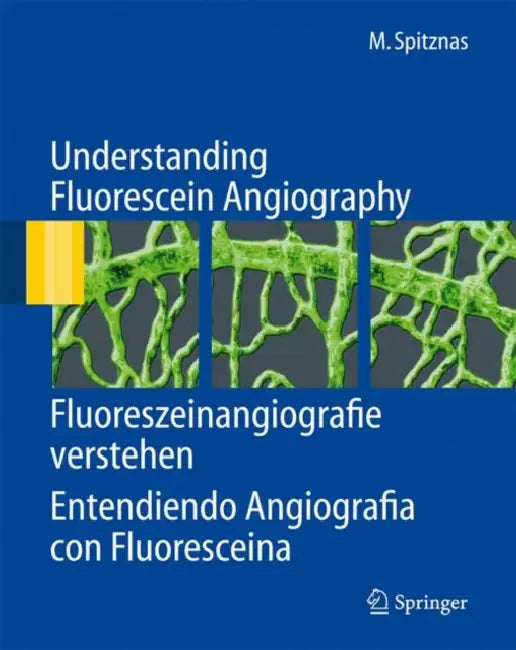 Buy Understanding Fluorescein Angiography, Fluoreszeinangiografie verstehen, Entendiendo Angiografía con (English, Manfred Spitznas | H. Quiroz-Mercado) — BookShops.in