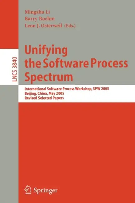 Buy Unifying the Software Process Spectrum (English, Mingshu Li | Barry Boehm | Leon J. Osterweil) — BookShops.in