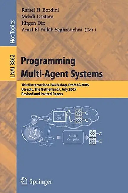 Buy Programming Multi-Agent Systems | by Rafael H. Bordini | Mehdi Dastani | Amal El Fallah Seghrouch | Springer | by Rafael H. Bordini | Mehdi Dastani | Amal El Fallah Seghrouch | Springer | by Rafael H. Bordini | Mehdi Dastani | Amal El Fallah Seghrouch | Springer | by Rafael H. Bordini | Mehdi Dastani | Amal El Fallah Seghrouch | Springer | by Rafael H. Bordini | Mehdi Dastani | Amal El Fallah Seghrouch | Springer | by Rafael H. Bordini | Mehdi Dastani | Amal El Fallah Seghrouch | Springer | by R — BookShops.in