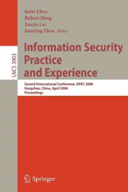 Information Security Practice and Experience: ISPEC 2006 Conference Proceedings view 2
