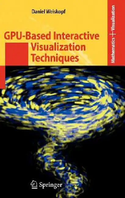 Buy GPU-Based Interactive Visualization Techniques (English, Daniel Weiskopf) — BookShops.in