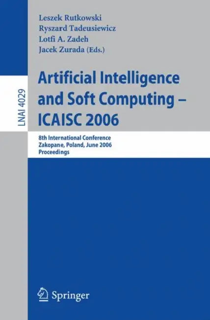 Buy Artificial Intelligence and Soft Computing – ICAISC 2006 (English, Leszek Rutkowski | Ryszard Tadeusiewicz | Lotfi A. Zadeh) — BookShops.in
