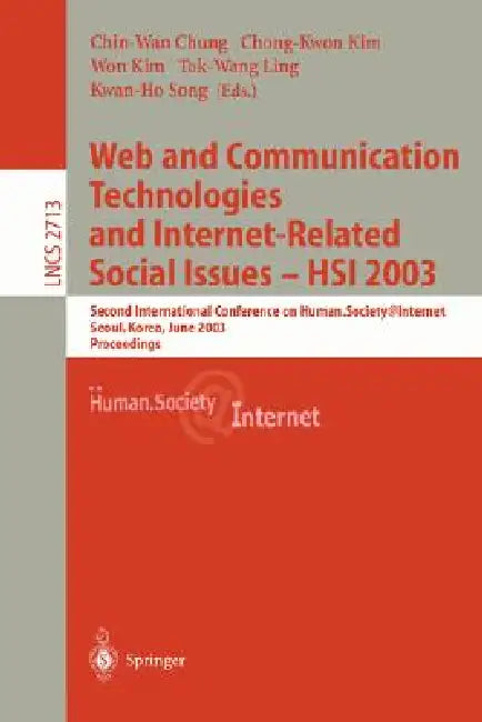 Buy Web Communication Technologies and Internet-Related Social Issues - Hsi 2003 (English, Chin-WAN Chung | Chong-Kwon Kim | Won Kim) — BookShops.in