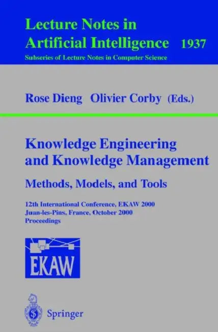 Knowledge Engineering and Knowledge Management. Methods, Models, and Tools (English, Rose Dieng | Olivier Corby) view 2