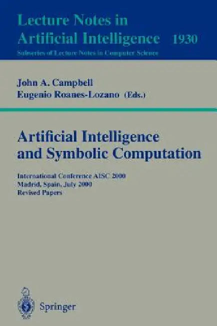 Buy Artificial Intelligence and Symbolic Computation (English, John A. Campbell | Eugenio Roanes-Lozano) — BookShops.in