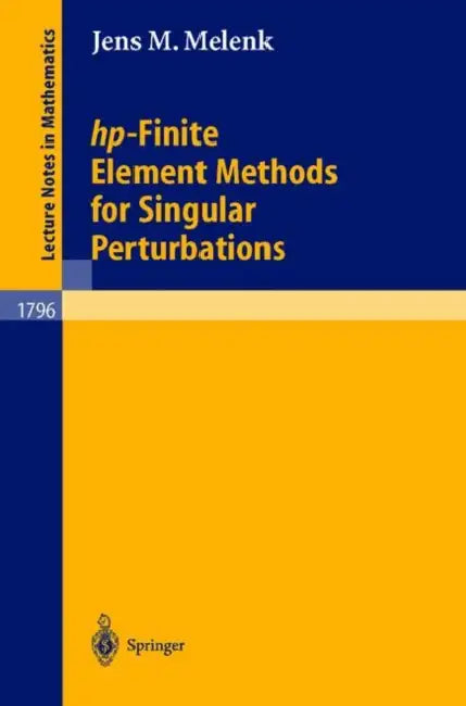 Buy Hp-Finite Element Methods for Singular Perturbations (English, Jens M. Melenk) — BookShops.in