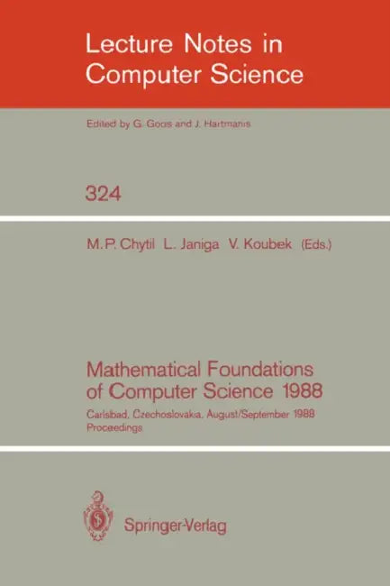 Buy Mathematical Foundations of Computer Science 1988 | by Michal P. Chytil | Ladislav Janiga | Vaclav Koubek | Springer | by Michal P. Chytil | Ladislav Janiga | Vaclav Koubek | Springer | by Michal P. Chytil | Ladislav Janiga | Vaclav Koubek | Springer | by Michal P. Chytil | Ladislav Janiga | Vaclav Koubek | Springer | by Michal P. Chytil | Ladislav Janiga | Vaclav Koubek | Springer | by Michal P. Chytil | Ladislav Janiga | Vaclav Koubek | Springer | by Michal P. Chytil | Ladislav Janiga | Vaclav — BookShops.in