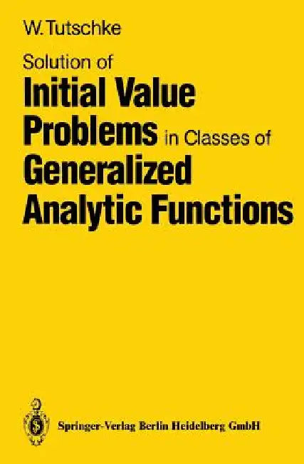 Solution of Initial Value Problems in Classes of Generalized Analytic Functions (English, Wolfgang Tutschke)
