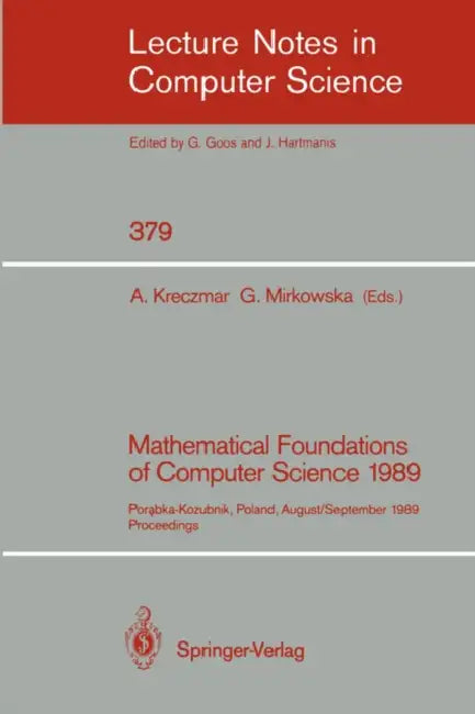 Buy Mathematical Foundations of Computer Science 1989 (English, Antoni Kreczmar | Grazyna Mirkowska) — BookShops.in