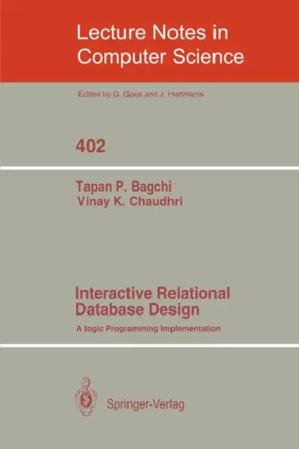 Interactive Relational Database Design: A Logic Programming Implementation: 402 (Lecture Notes in Computer Science) view 2