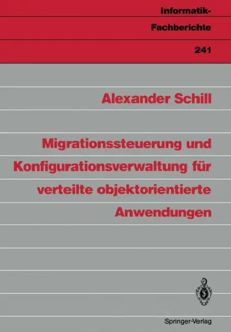 Buy Migrationssteuerung Und Konfigurationsverwaltung Für Verteilte Objektorientierte Anwendungen (English, Alexander Schill) — BookShops.in