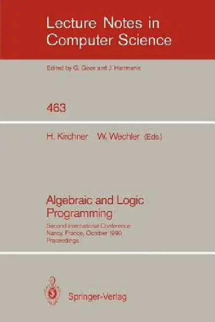 Buy Algebraic and Logic Programming | by Helene Kirchner | Wolfgang Wechler | Springer | by Helene Kirchner | Wolfgang Wechler | Springer | by Helene Kirchner | Wolfgang Wechler | Springer | by Helene Kirchner | Wolfgang Wechler | Springer | by Helene Kirchner | Wolfgang Wechler | Springer | by Helene Kirchner | Wolfgang Wechler | Springer | by Helene Kirchner | Wolfgang Wechler | Springer | by Helene Kirchner | Wolfgang Wechler | Springer | by Helene Kirchner | Wolfgang Wechler | Springer | by Hele — BookShops.in