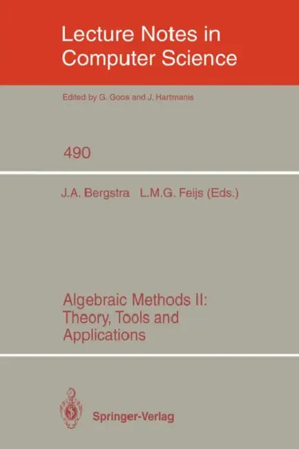 Algebraic Methods II: Theory, Tools and Applications: 490 (Lecture Notes in Computer Science) view 2