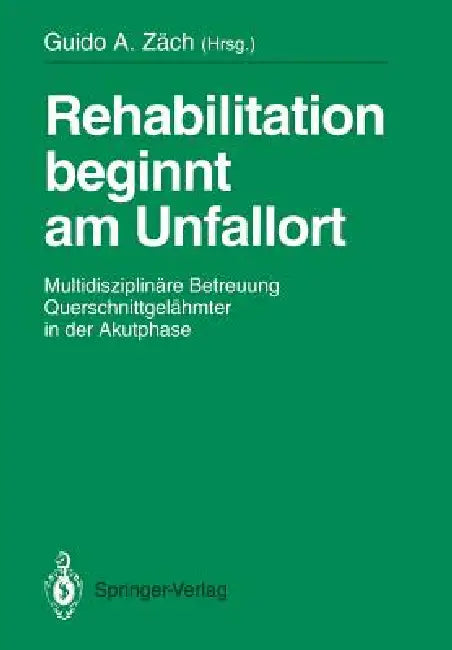 Buy Rehabilitation Beginnt Am Unfallort (English, Guido A. Zäch) — BookShops.in