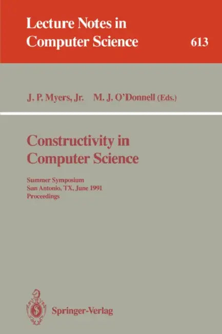 Buy Constructivity in Computer Science | by J. Paul Jr. Myers | Michael J. O'Donnell | Springer | by J. Paul Jr. Myers | Michael J. O'Donnell | Springer | by J. Paul Jr. Myers | Michael J. O'Donnell | Springer | by J. Paul Jr. Myers | Michael J. O'Donnell | Springer | by J. Paul Jr. Myers | Michael J. O'Donnell | Springer | by J. Paul Jr. Myers | Michael J. O'Donnell | Springer | by J. Paul Jr. Myers | Michael J. O'Donnell | Springer | by J. Paul Jr. Myers | Michael J. O'Donnell | Springer | by J. P — BookShops.in