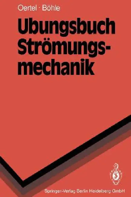 Buy Übungsbuch Strömungsmechanik (English, Herbert Jr. Oertel | Martin F. Bach) — BookShops.in
