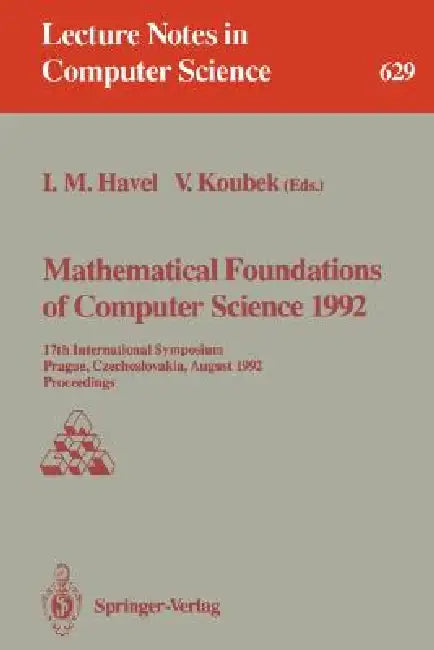 Buy Mathematical Foundations of Computer Science 1992 | by Ivan M. Havel | Vaclav Koubek | Springer | by Ivan M. Havel | Vaclav Koubek | Springer | by Ivan M. Havel | Vaclav Koubek | Springer | by Ivan M. Havel | Vaclav Koubek | Springer | by Ivan M. Havel | Vaclav Koubek | Springer | by Ivan M. Havel | Vaclav Koubek | Springer | by Ivan M. Havel | Vaclav Koubek | Springer | by Ivan M. Havel | Vaclav Koubek | Springer | by Ivan M. Havel | Vaclav Koubek | Springer | by Ivan M. Havel | Vaclav Koubek | — BookShops.in