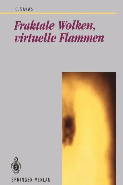 Buy Fraktale Wolken, Virtuelle Flammen (English, Georgios Sakas) — BookShops.in