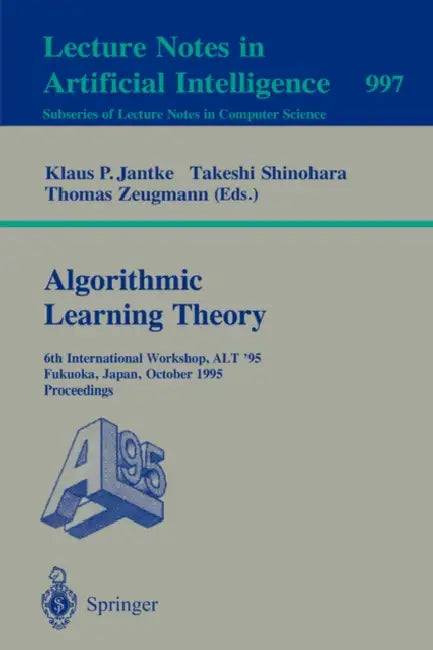 Buy Algorithmic Learning Theory | by Klaus P. Jantke | Shigenobu Kobayashi | Etsuji Tomita | Springer | by Klaus P. Jantke | Shigenobu Kobayashi | Etsuji Tomita | Springer | by Klaus P. Jantke | Shigenobu Kobayashi | Etsuji Tomita | Springer | by Klaus P. Jantke | Shigenobu Kobayashi | Etsuji Tomita | Springer | by Klaus P. Jantke | Shigenobu Kobayashi | Etsuji Tomita | Springer | by Klaus P. Jantke | Shigenobu Kobayashi | Etsuji Tomita | Springer | by Klaus P. Jantke | Shigenobu Kobayashi | Etsuji  — BookShops.in