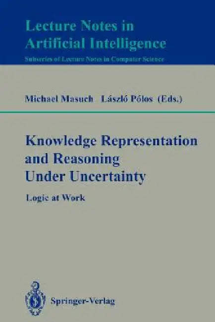 Buy Knowledge Representation and Reasoning Under Uncertainty (English, Michael Masuch | Laszlo Polos) — BookShops.in