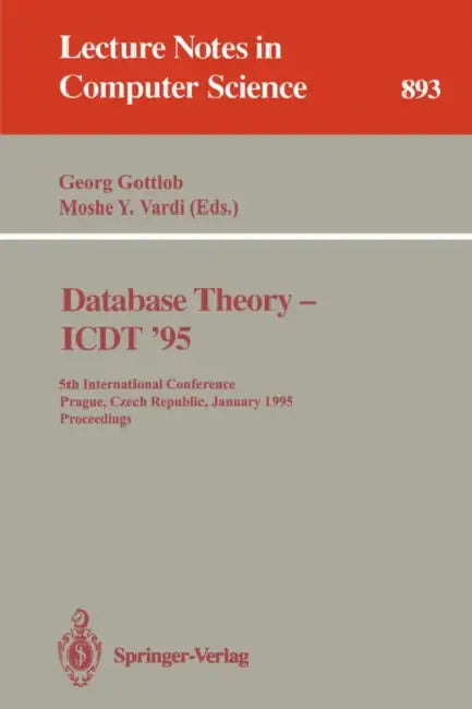 Buy Database Theory - Icdt '95 | by Georg Gottlob | Moshe y. Vardi | Springer | by Georg Gottlob | Moshe y. Vardi | Springer | by Georg Gottlob | Moshe y. Vardi | Springer | by Georg Gottlob | Moshe y. Vardi | Springer | by Georg Gottlob | Moshe y. Vardi | Springer | by Georg Gottlob | Moshe y. Vardi | Springer | by Georg Gottlob | Moshe y. Vardi | Springer | by Georg Gottlob | Moshe y. Vardi | Springer | by Georg Gottlob | Moshe y. Vardi | Springer | by Georg Gottlob | Moshe y. Vardi | Springer | b — BookShops.in