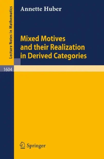 Buy Mixed Motives and Their Realization in Derived Categories (English, Annette Huber) — BookShops.in
