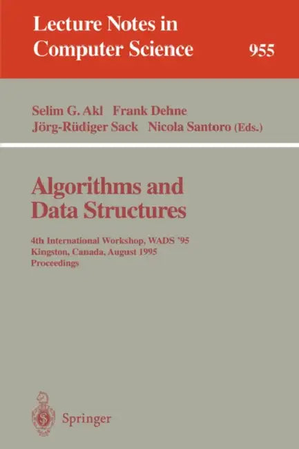 Buy Algorithms and Data Structures | by Selim G. Akl | Frank Dehne | Jörg-Rüdiger Sack | Springer | by Selim G. Akl | Frank Dehne | Jörg-Rüdiger Sack | Springer | by Selim G. Akl | Frank Dehne | Jörg-Rüdiger Sack | Springer | by Selim G. Akl | Frank Dehne | Jörg-Rüdiger Sack | Springer | by Selim G. Akl | Frank Dehne | Jörg-Rüdiger Sack | Springer | by Selim G. Akl | Frank Dehne | Jörg-Rüdiger Sack | Springer | by Selim G. Akl | Frank Dehne | Jörg-Rüdiger Sack | Springer | by Selim G. Akl | Frank De — BookShops.in