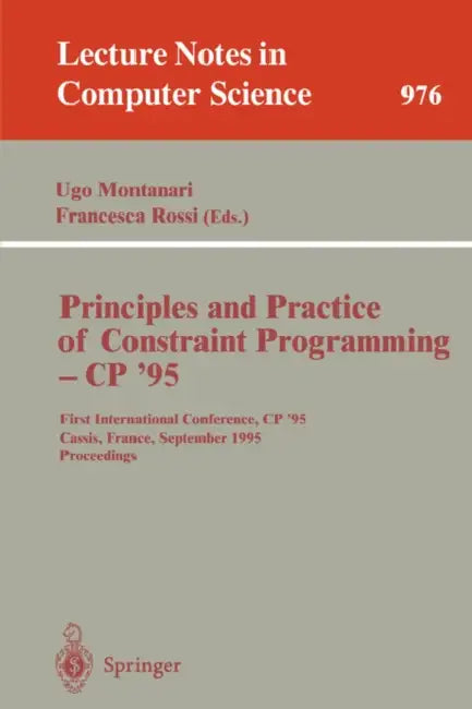 Buy Principles and Practice of Constraint Programming - Cp '95 | by Ugo Montanari | Francesca Rossi | Springer | by Ugo Montanari | Francesca Rossi | Springer | by Ugo Montanari | Francesca Rossi | Springer | by Ugo Montanari | Francesca Rossi | Springer | by Ugo Montanari | Francesca Rossi | Springer | by Ugo Montanari | Francesca Rossi | Springer | by Ugo Montanari | Francesca Rossi | Springer | by Ugo Montanari | Francesca Rossi | Springer | by Ugo Montanari | Francesca Rossi | Springer | by Ugo  — BookShops.in