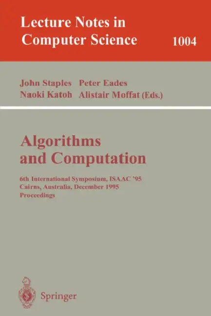 Buy Algorithms and Computations | by John Staples | Peter Eades | Naoki Katoh | Springer | by John Staples | Peter Eades | Naoki Katoh | Springer | by John Staples | Peter Eades | Naoki Katoh | Springer | by John Staples | Peter Eades | Naoki Katoh | Springer | by John Staples | Peter Eades | Naoki Katoh | Springer | by John Staples | Peter Eades | Naoki Katoh | Springer | by John Staples | Peter Eades | Naoki Katoh | Springer | by John Staples | Peter Eades | Naoki Katoh | Springer | by John Staple — BookShops.in